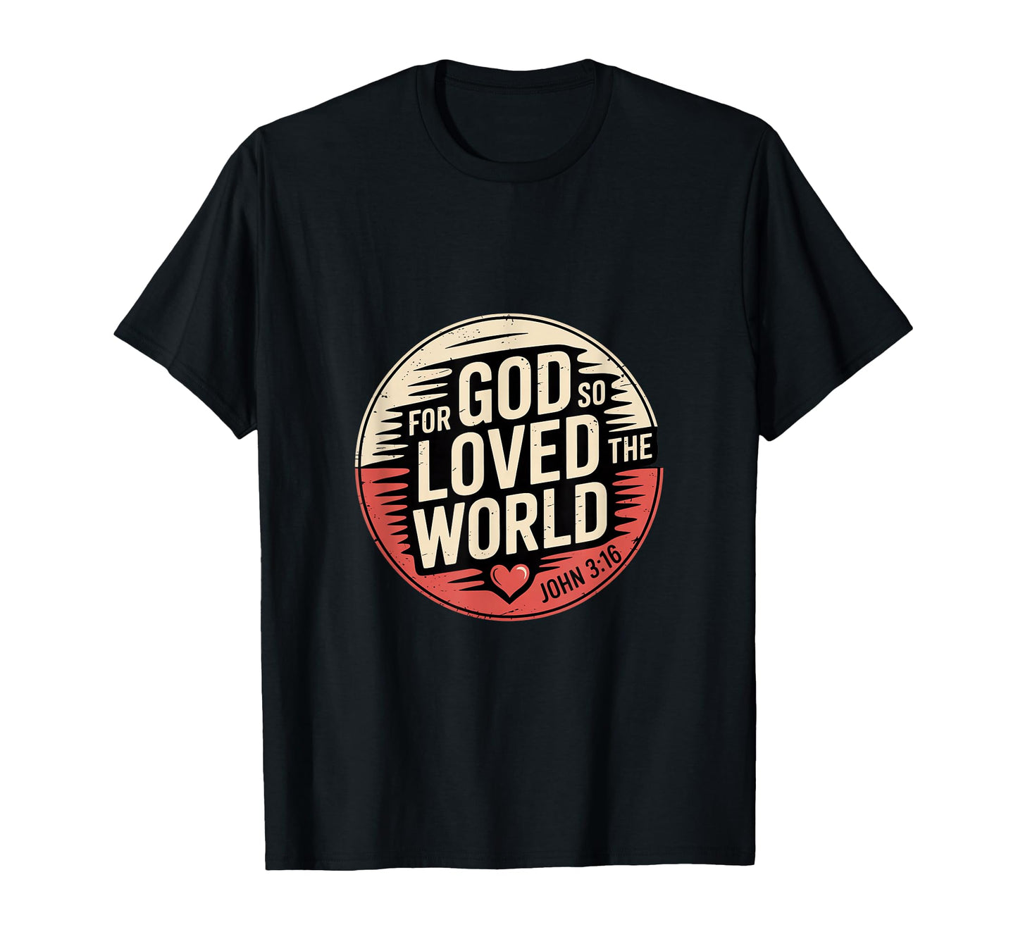 for God So Loved The World John 3 16 Bible Verse T-Shirt