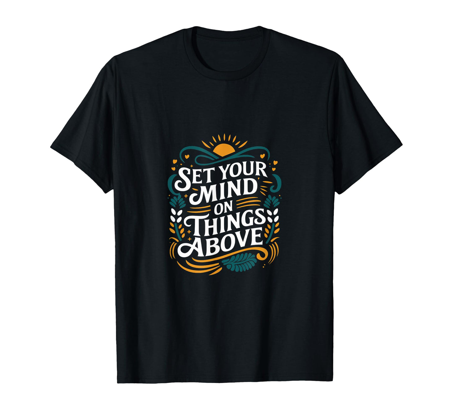 Set Your Mind On Things Above Bible Inspirational ---- T-Shirt