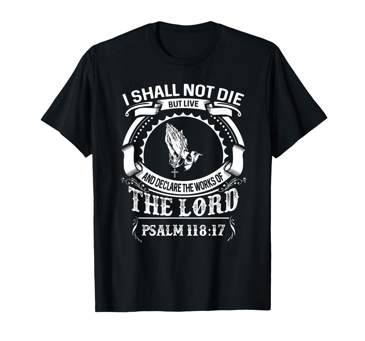 Christerest: I Shall Not Die But Live Psalm 118 Christian T-Shirt