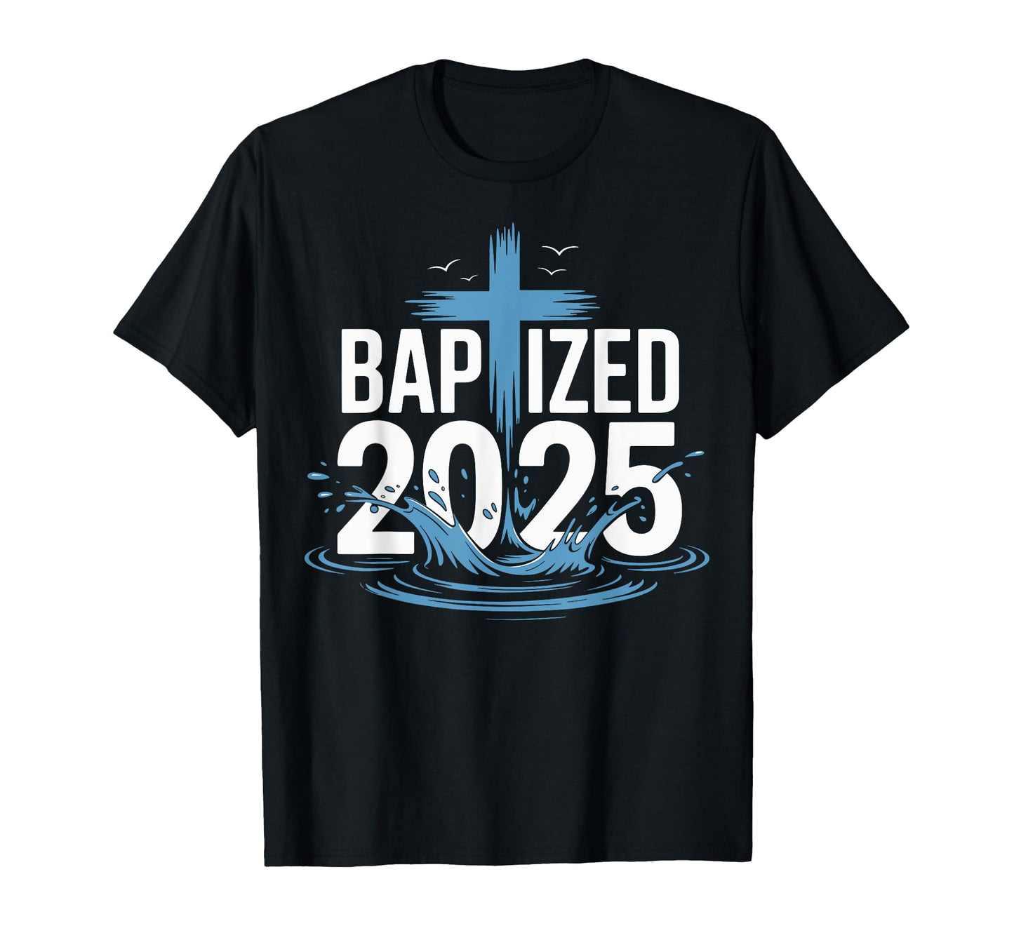 Baptized 2025 T-Shirt
