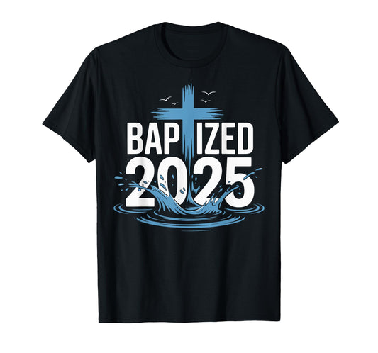 Baptized 2025 T-Shirt