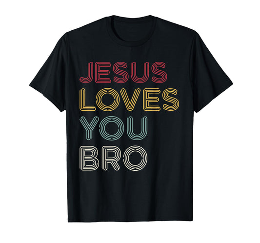 Retro Jesus Loves You Bro, Funny Christian Faith T-Shirt