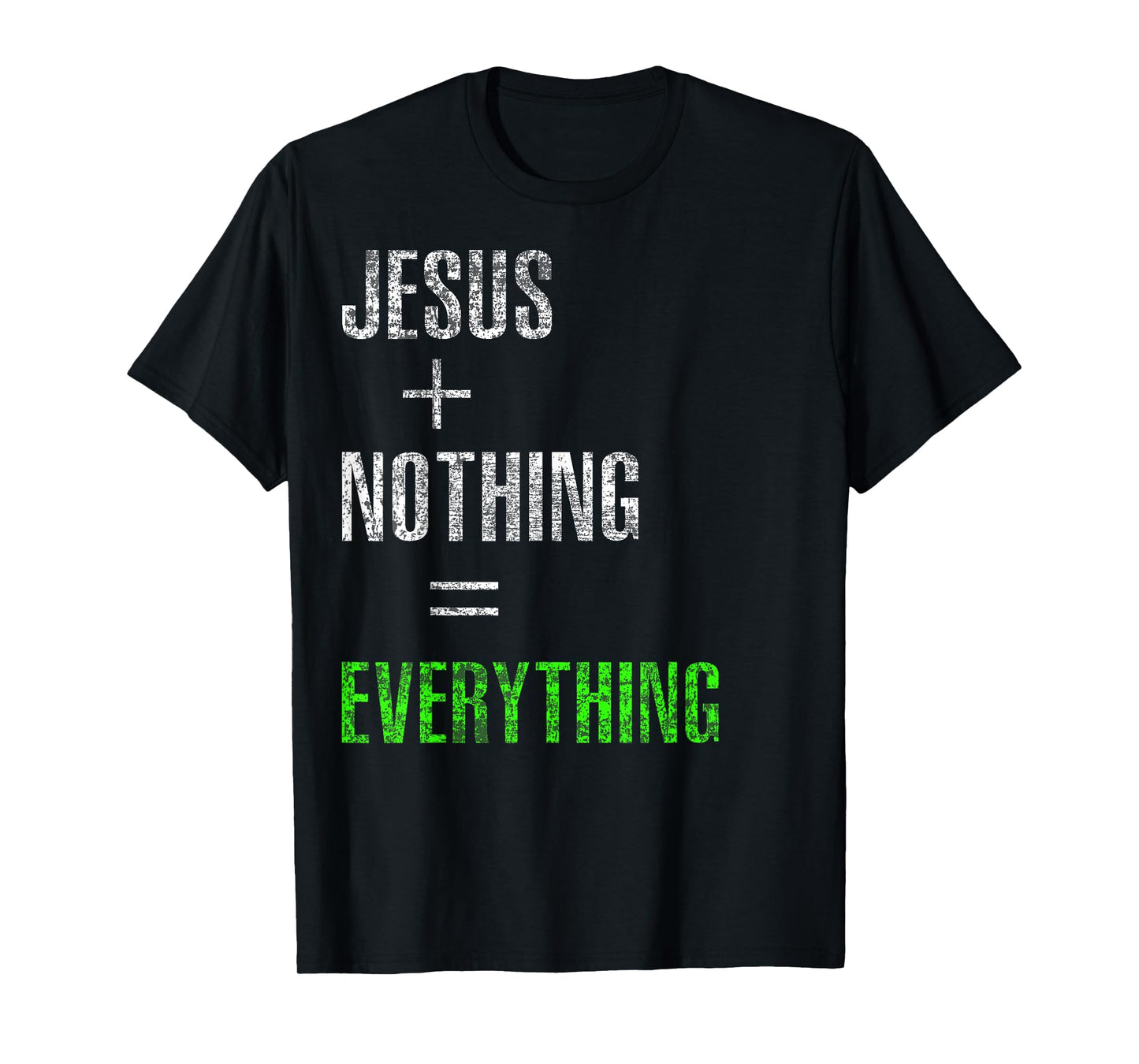 Jesus Plus Nothing Equals Everything T-Shirt