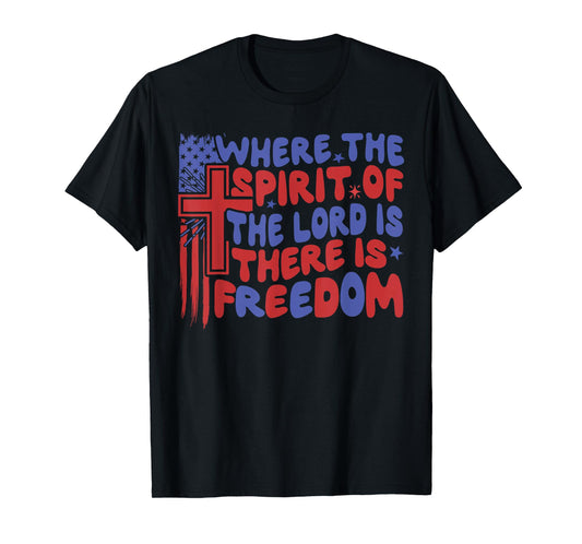 Where The Spirit Of The Lord Is There Is Freedom Christian T-Shirt