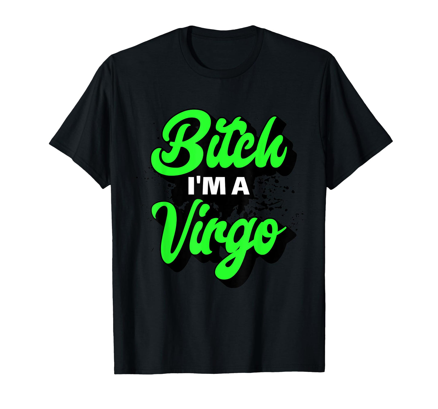 Bitch I'm A Virgo Funny Slay Slogan Zodiac T-Shirt