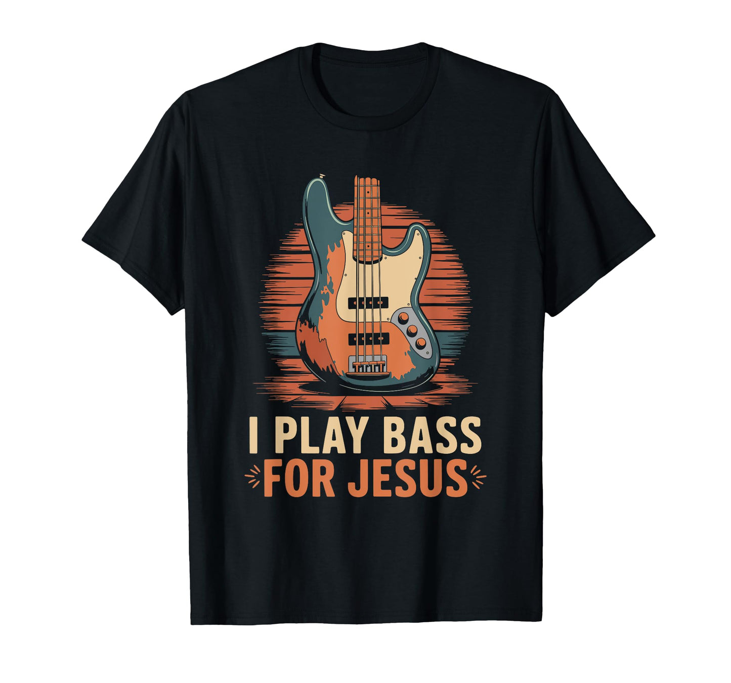 I Play Bass For Jesus, Christian Bassist and Bass Guitar T-Shirt