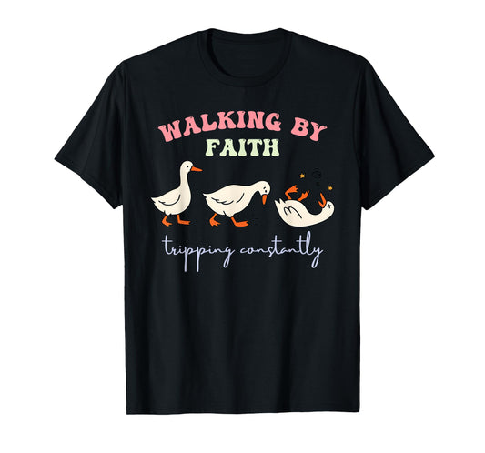 Walking by Faith Tripping Constantly Funny Christian Humor T-Shirt