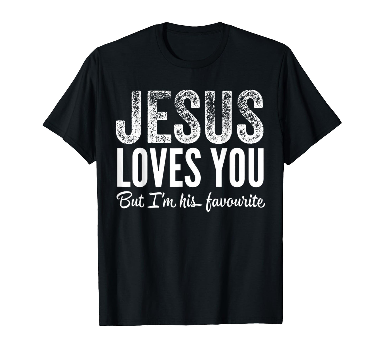 Funny Jesus Loves You, But I'm His Favorite Jesus Follower T-Shirt