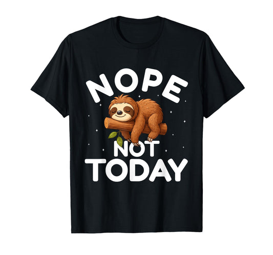 Nope Not Today - Funny Lazy Sloth Lover Men Women Kids T-Shirt