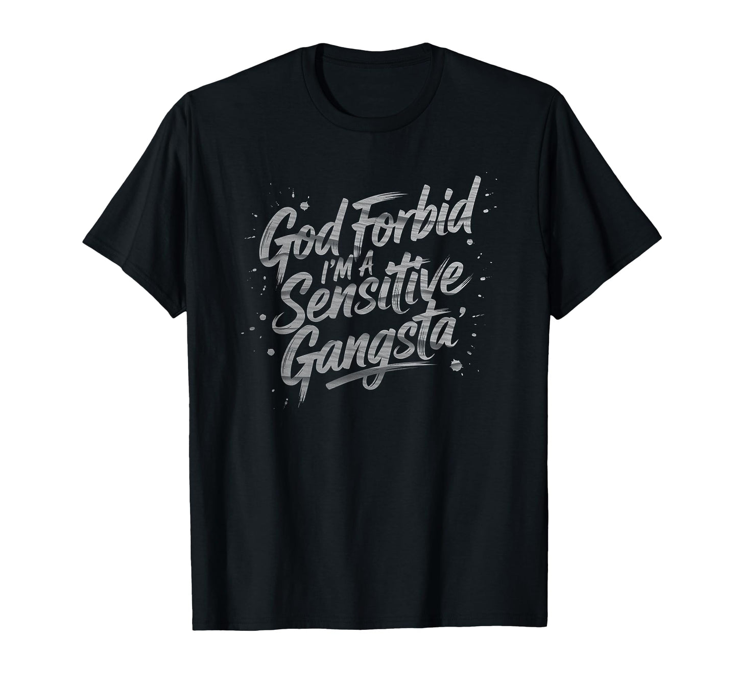 God Forbid I'm A Sensitive Gangsta Funny Meme T-Shirt
