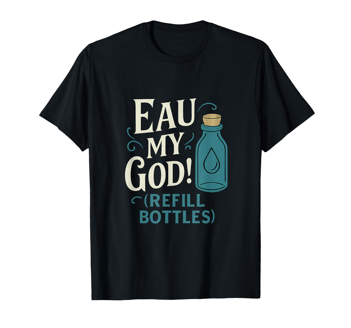 Eco Friendly Eau My God Refill Bottle Vintage Font T-Shirt