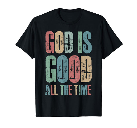 God is Good All The Time Bible Verse Christian T-Shirt