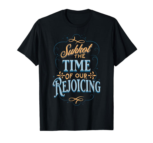 Sukkot the Time of Our Rejoicing T-Shirt