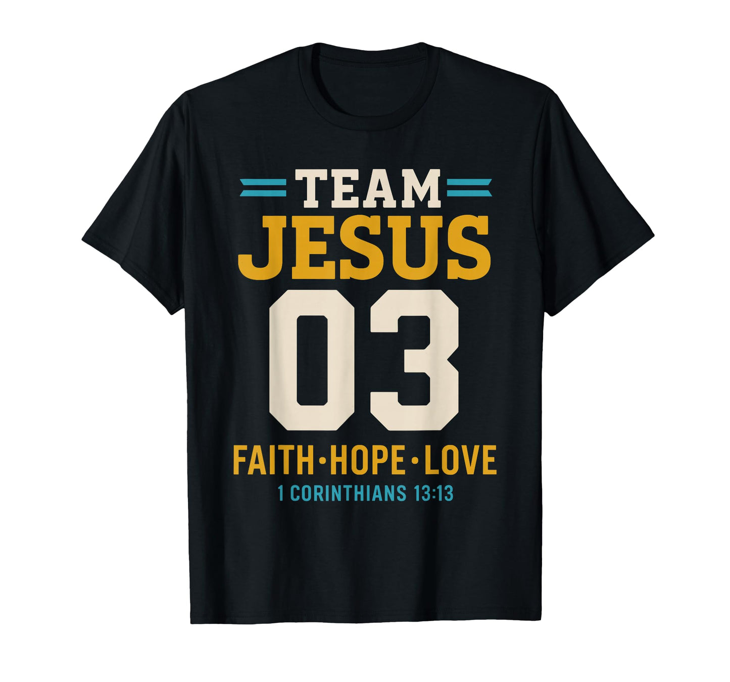 Christian - Team Jesus 03 Faith Hope Love T-Shirt