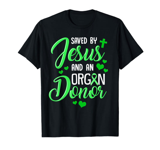Saved By Jesus and an Organ Donor T-Shirt
