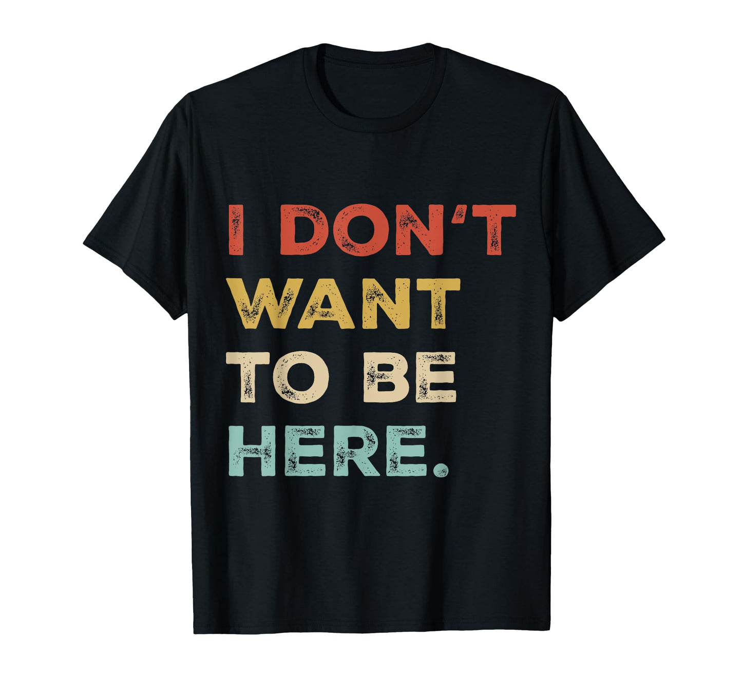I Dont Want To Be Here Men Women Introverts Sarcastic Saying T-Shirt
