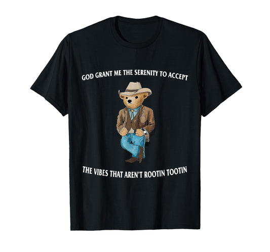 God Grant Me The Serenity To Accept The Vibes Serenity Bear T-Shirt