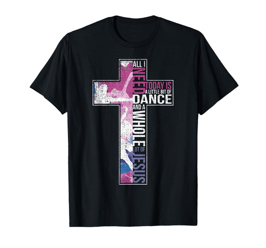All I Need Is Dance & Jesus Christian Cross Dancing T-Shirt T-Shirt