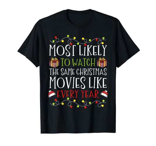 Most Likely to Watch The Same Christmas Movies Binge T-Shirt