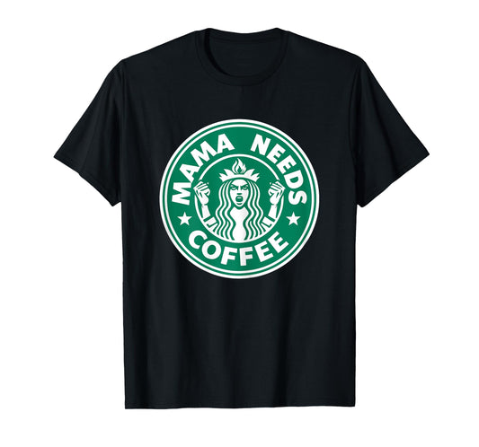 Mama Needs Coffee Funny Java Lover Quote for Moms T-Shirt