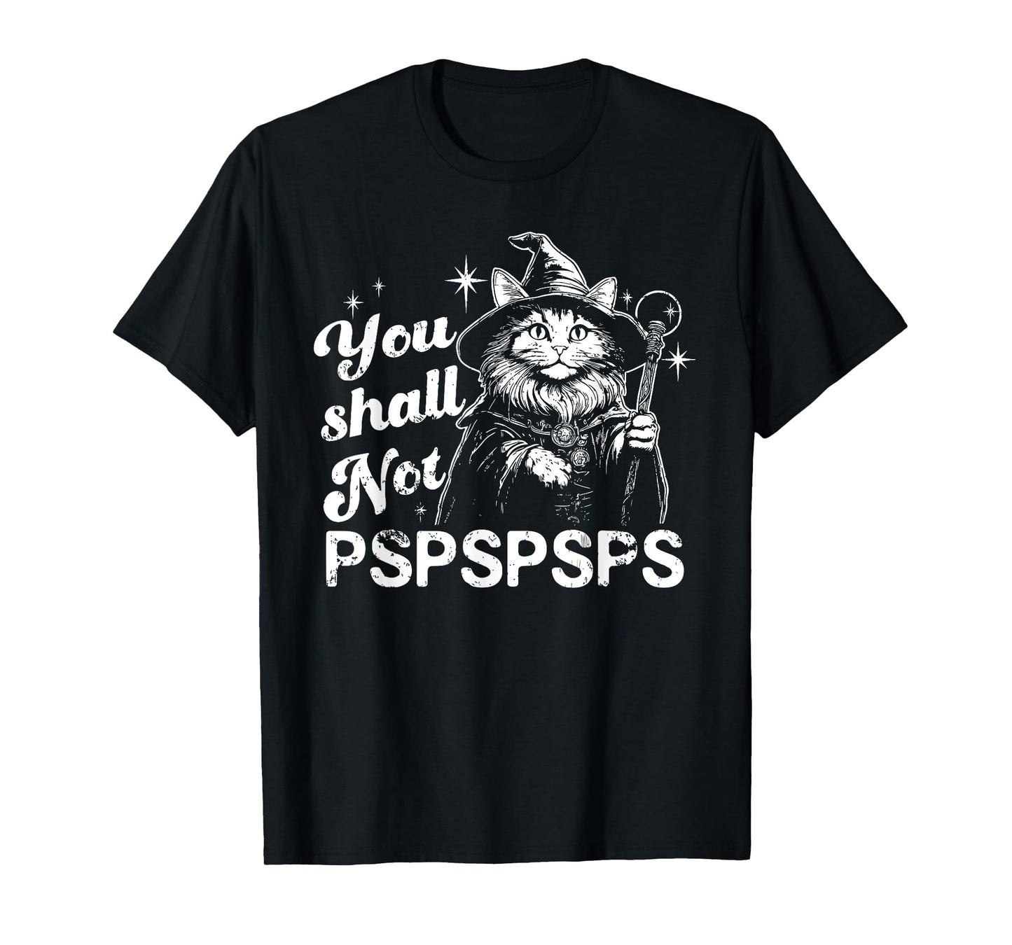 You shall Not pspspsps Funny design T-Shirt