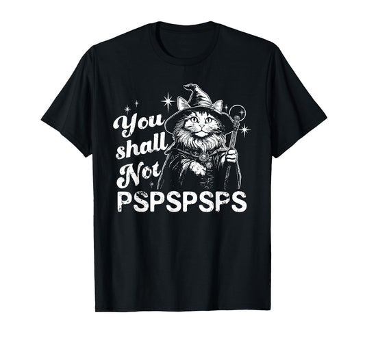 You shall Not pspspsps Funny design T-Shirt