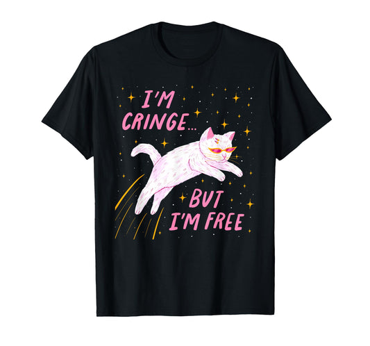 I'M CRINGE BUT I'M FREE Funny T-Shirt