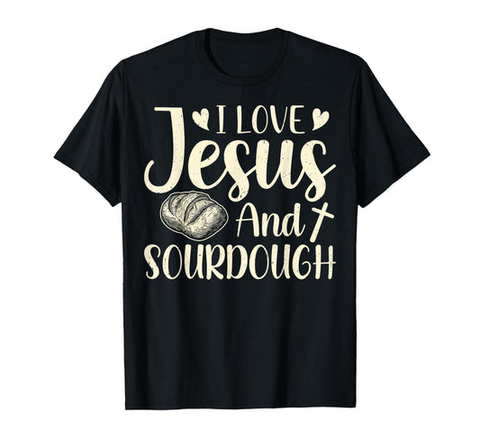Christian Faith Sourdough Gifts - Love Jesus and Sourdough T-Shirt