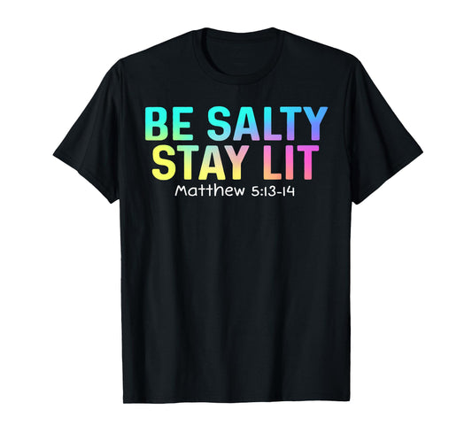 Cute Be Salty Stay Lit Matthew 5:13-15 Christian Apparel Tee T-Shirt