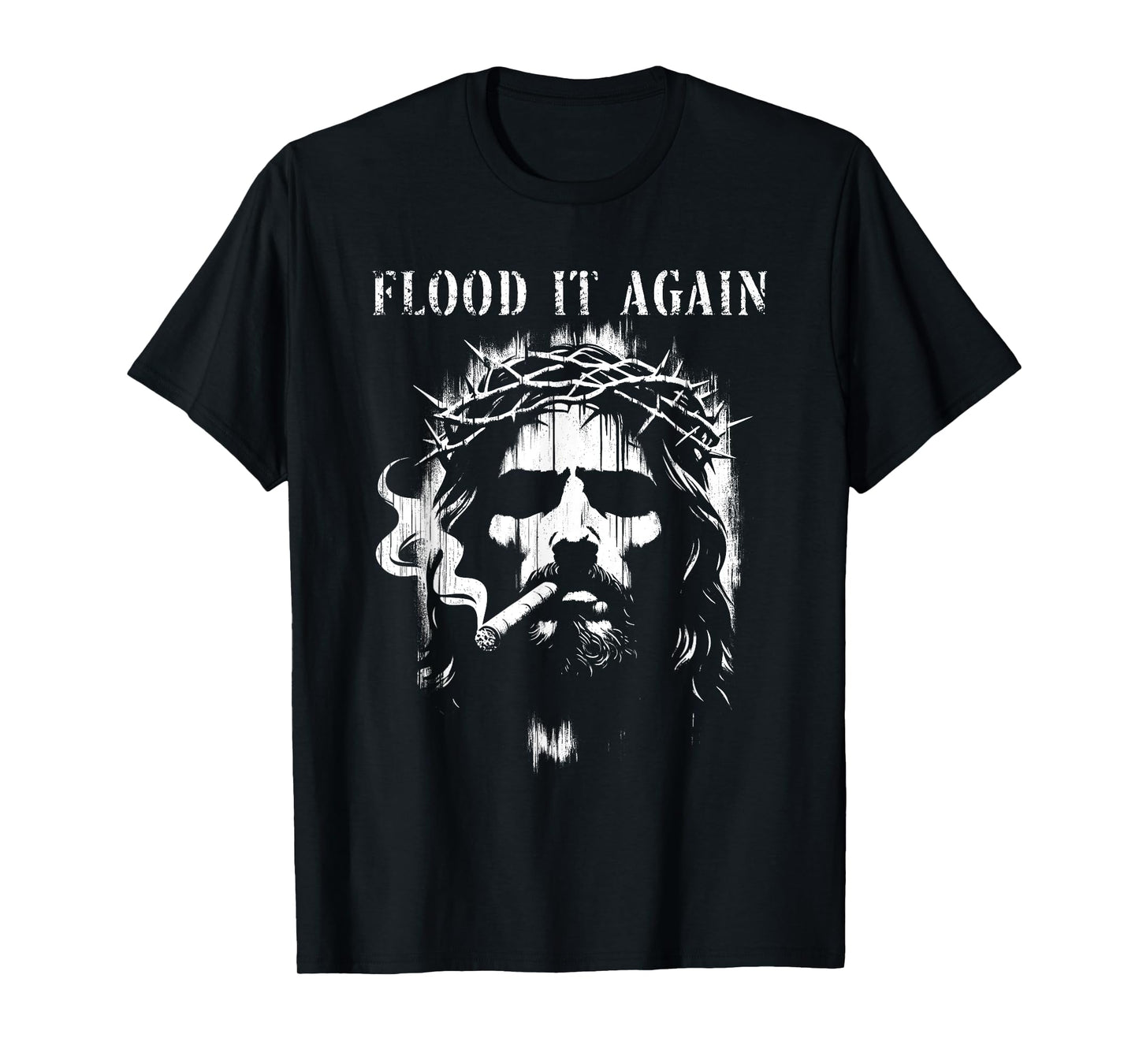 Flood It Again - Funny Saying Boss Jesus Meme Lover T-Shirt