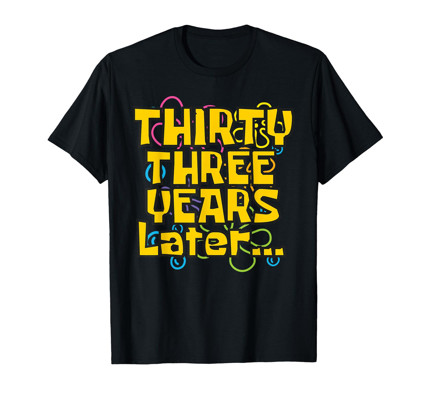 33 Years Old 33rd Birthday Funny Quote Birthday Party Meme T-Shirt