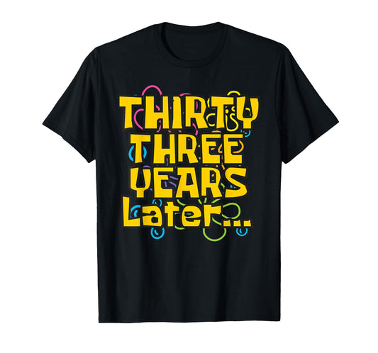 33 Years Old 33rd Birthday Funny Quote Birthday Party Meme T-Shirt