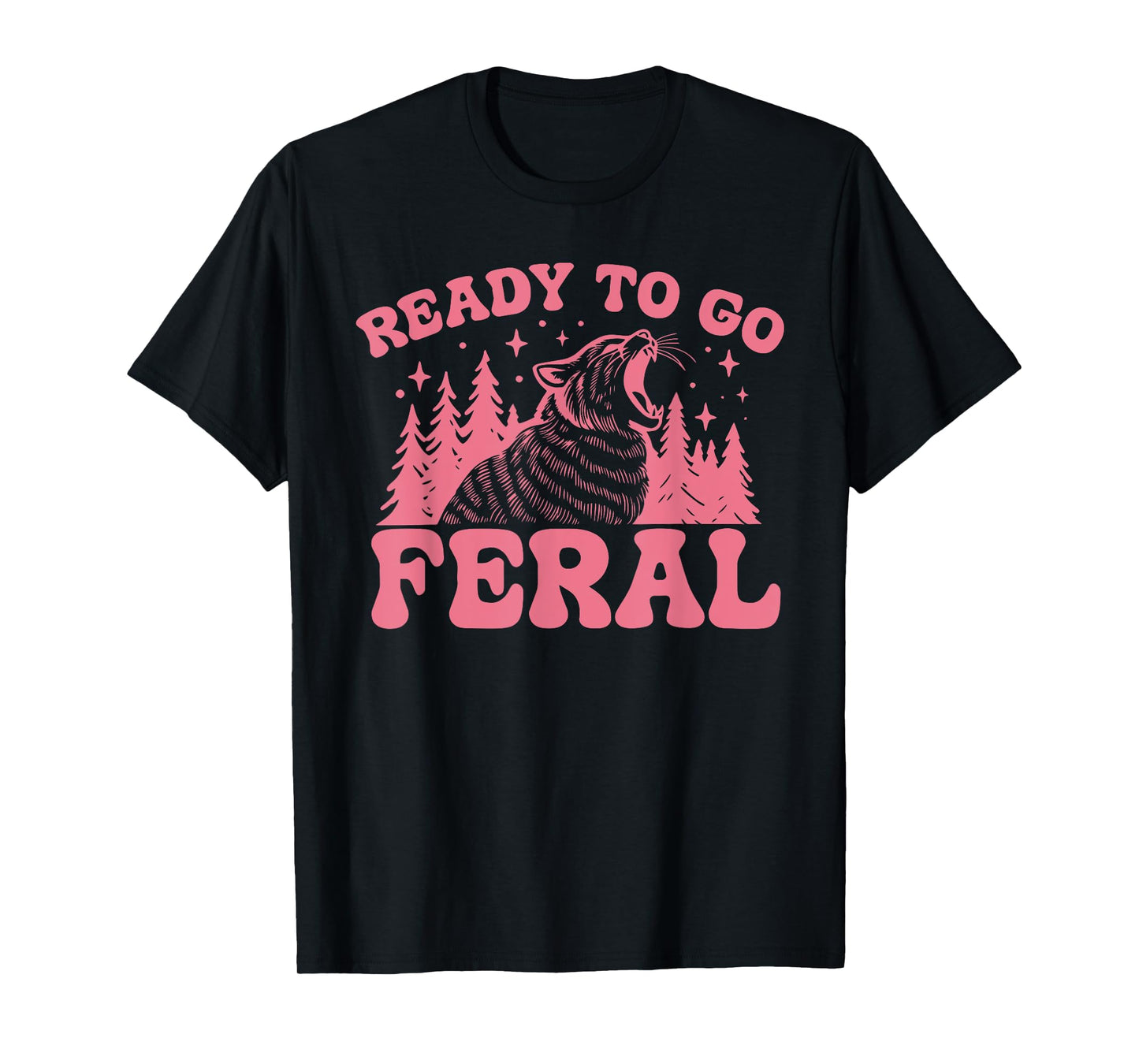 READY TO GO FERAL Funny design T-Shirt