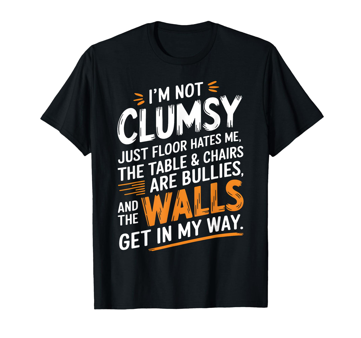 Funny Clumsy Quote Sarcastic Humor Tee for Accident-Prone T-Shirt