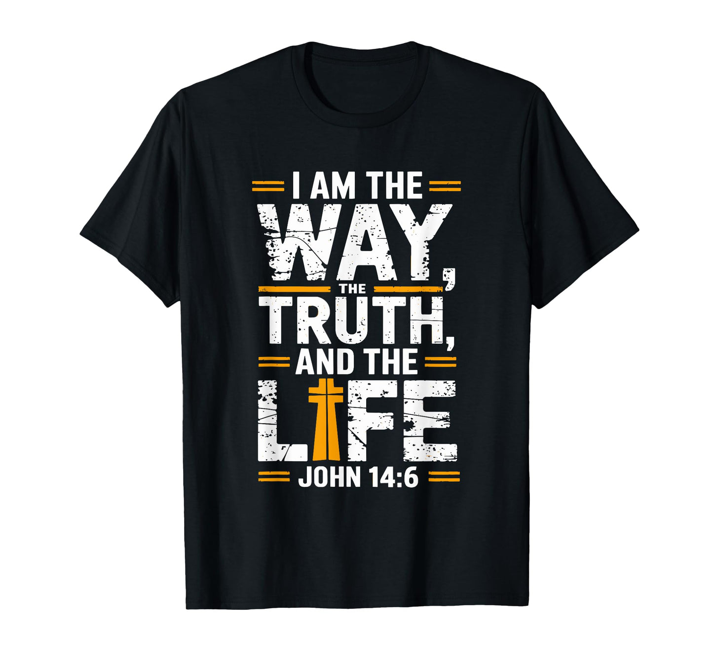 I am the way the truth and the life John 14:6 T-Shirt