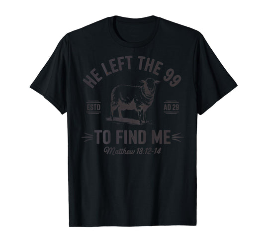He Left the 99 To Find Me Christian Sheep Bible Verse Shirt T-Shirt