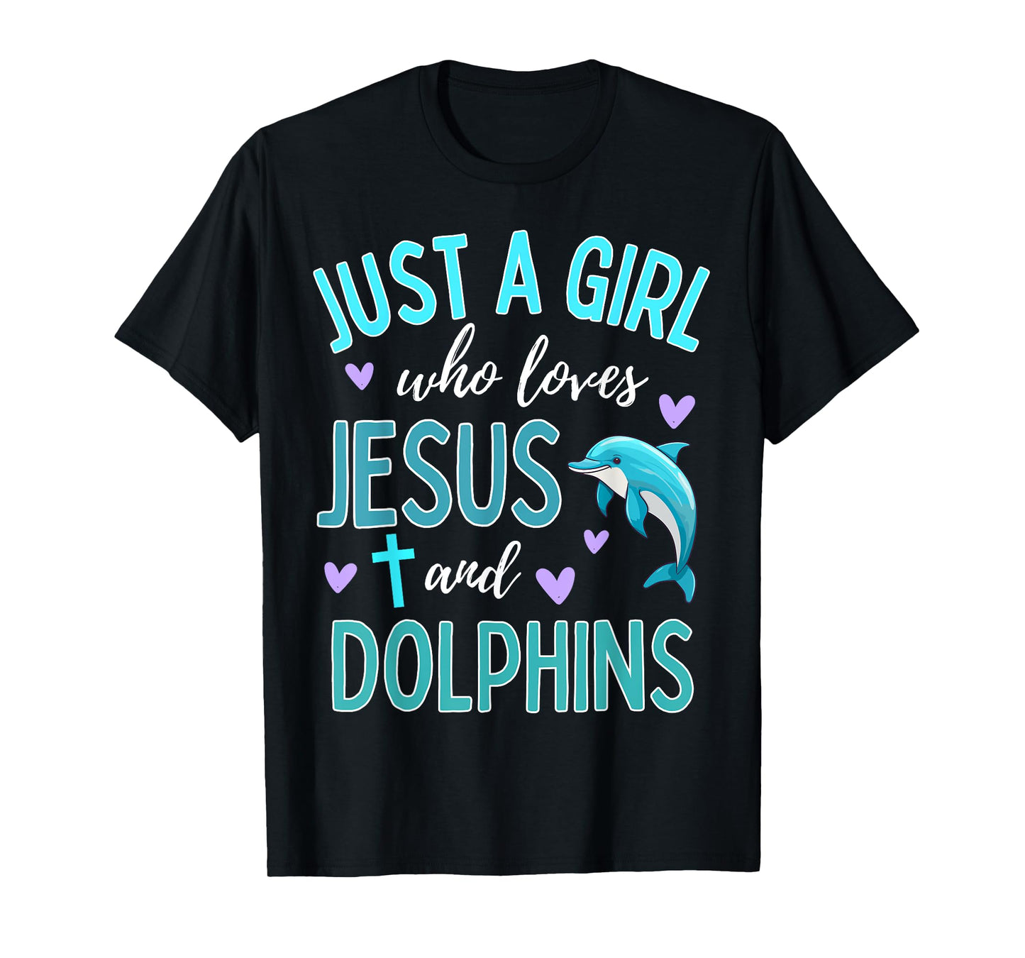Just A Girl Who Loves Jesus and Dolphins Christian Cute T-Shirt