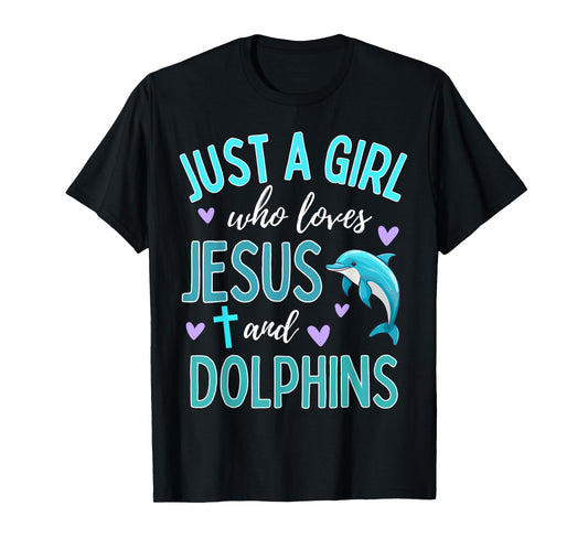 Just A Girl Who Loves Jesus and Dolphins Christian Cute T-Shirt