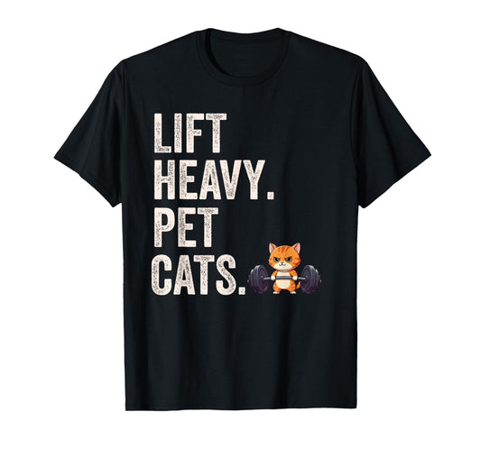 Lift heavy pet cats - Funny gym workout T-Shirt