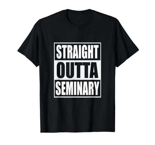 Straight Outta Seminary Funny Preacher Graduation T-Shirt T-Shirt