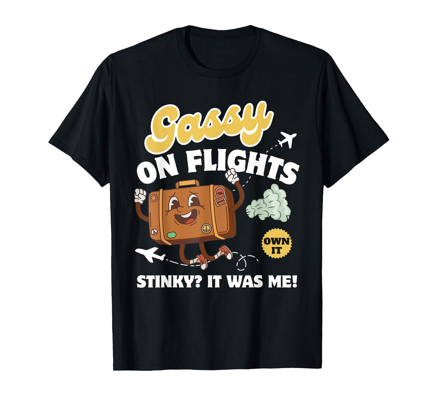 Gassy on Flights Embarrassing Saying Adult Humor Men Women T-Shirt