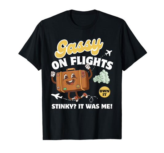 Gassy on Flights Embarrassing Saying Adult Humor Men Women T-Shirt