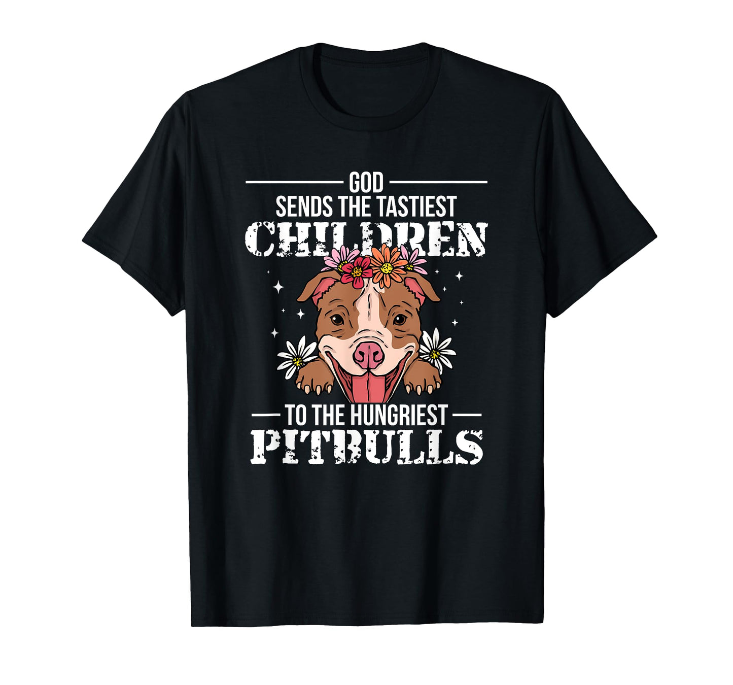 God Sends Children To Pitbulls Funny T-Shirt