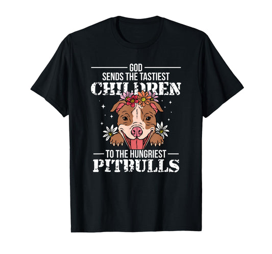 God Sends Children To Pitbulls Funny T-Shirt