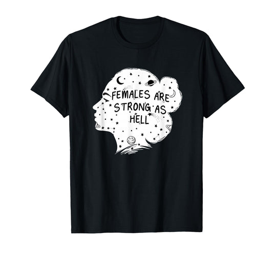 Females Are Strong as Hell Feminist Gender Equality T-Shirt