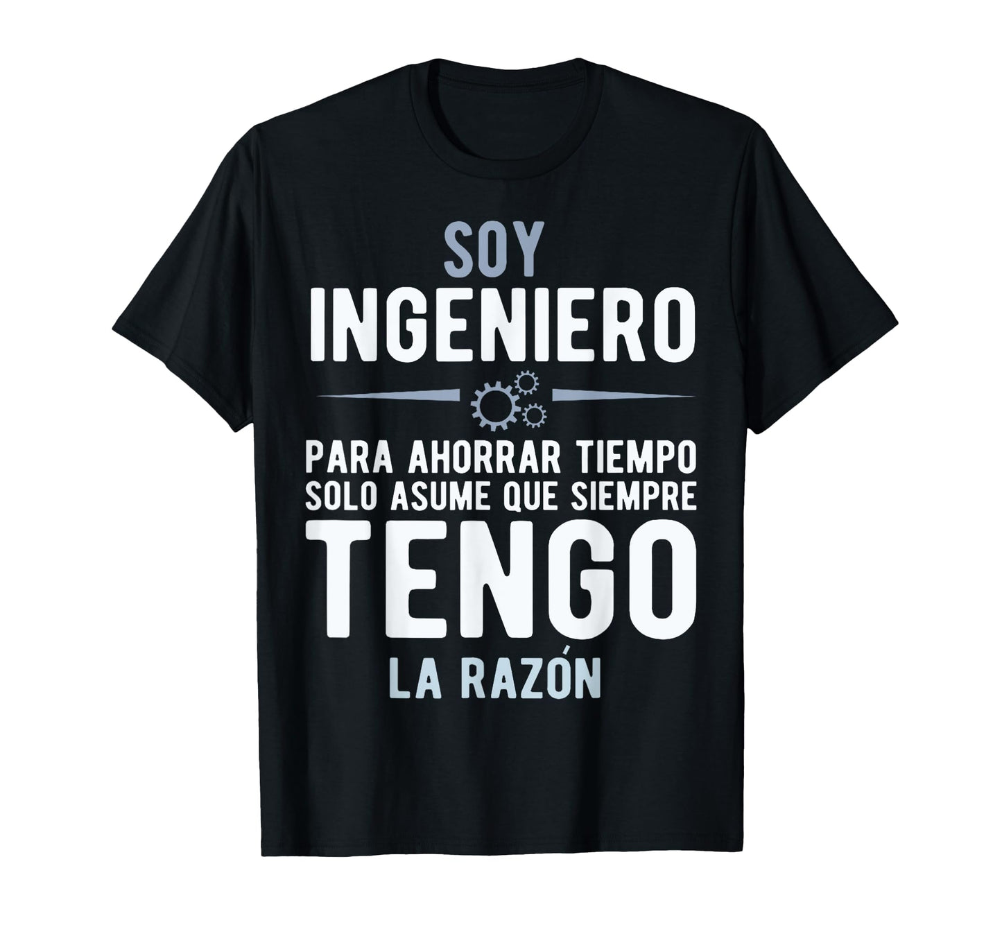 I'm an Engineer I'm Always Right In Spanish Funny Quote T-Shirt