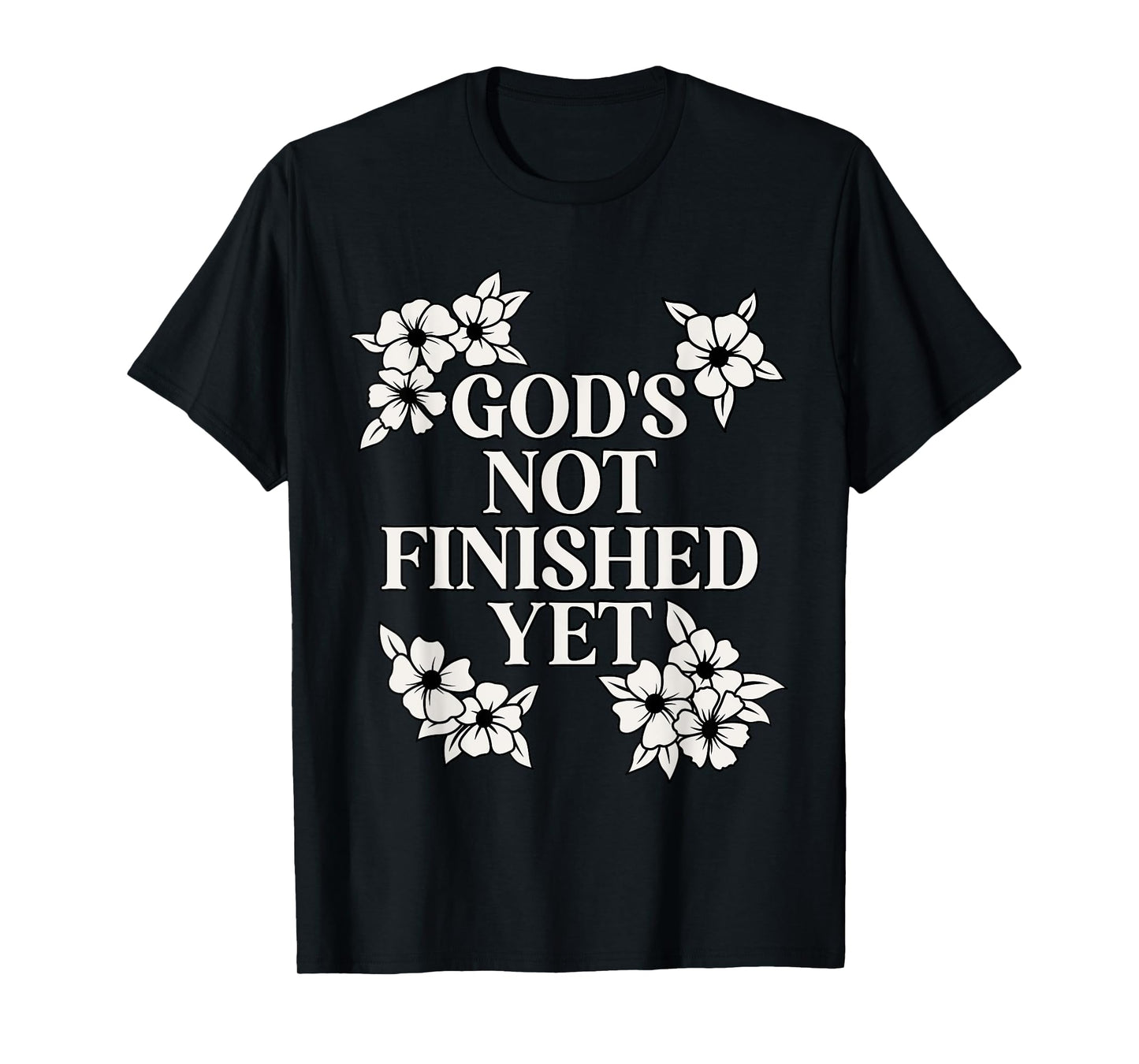 God's Not Finished Yet Religious Christian T-Shirt