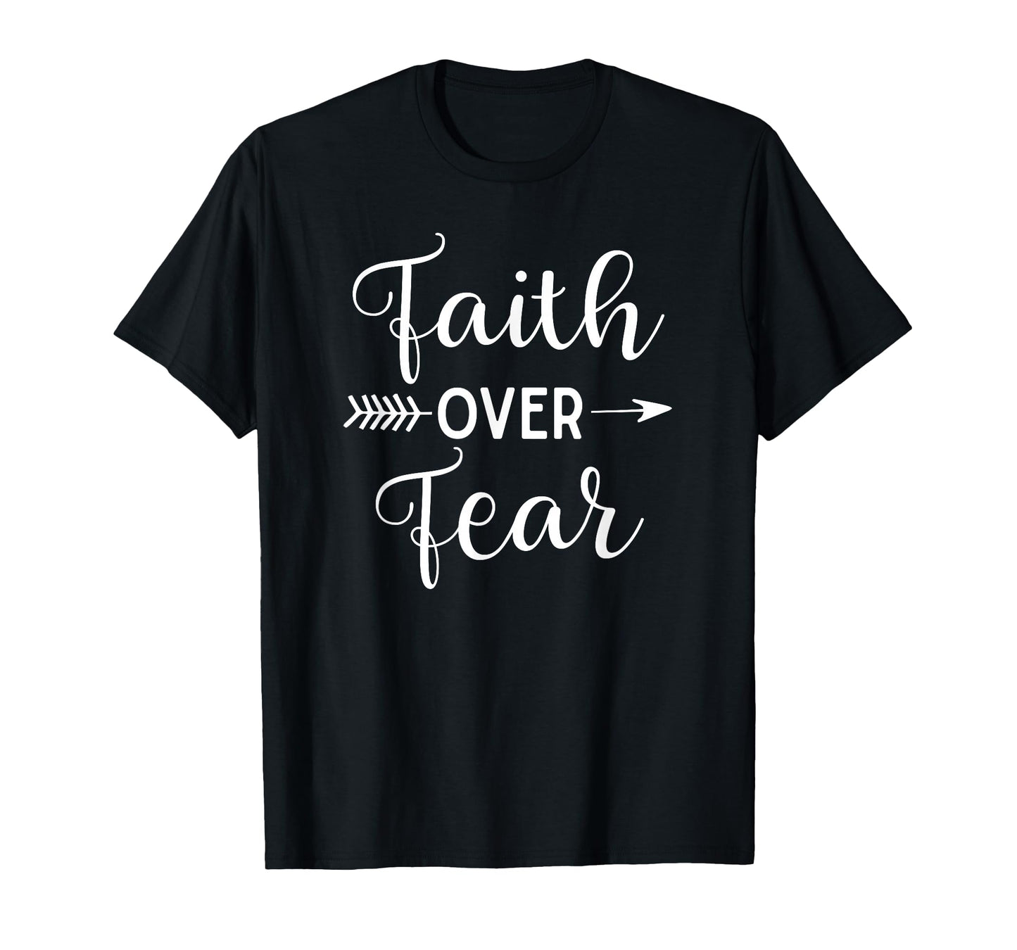 Faith Over Fear Arrow Cute Lettering Inspirational Christian T-Shirt