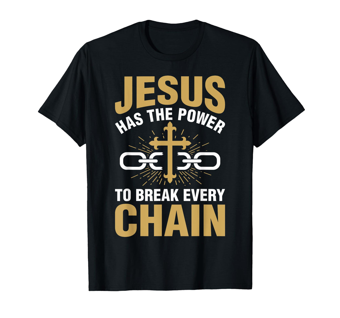 The Power To Break Every Chain Christian Shirts For Women T-Shirt