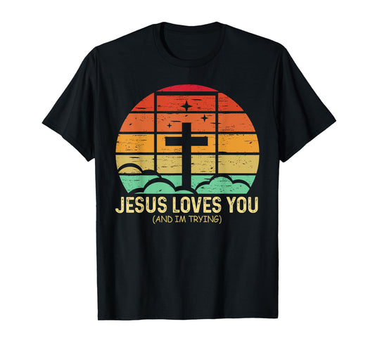 Jesus Loves You And I'm Tryin Funny Retro Christian Tee T-Shirt